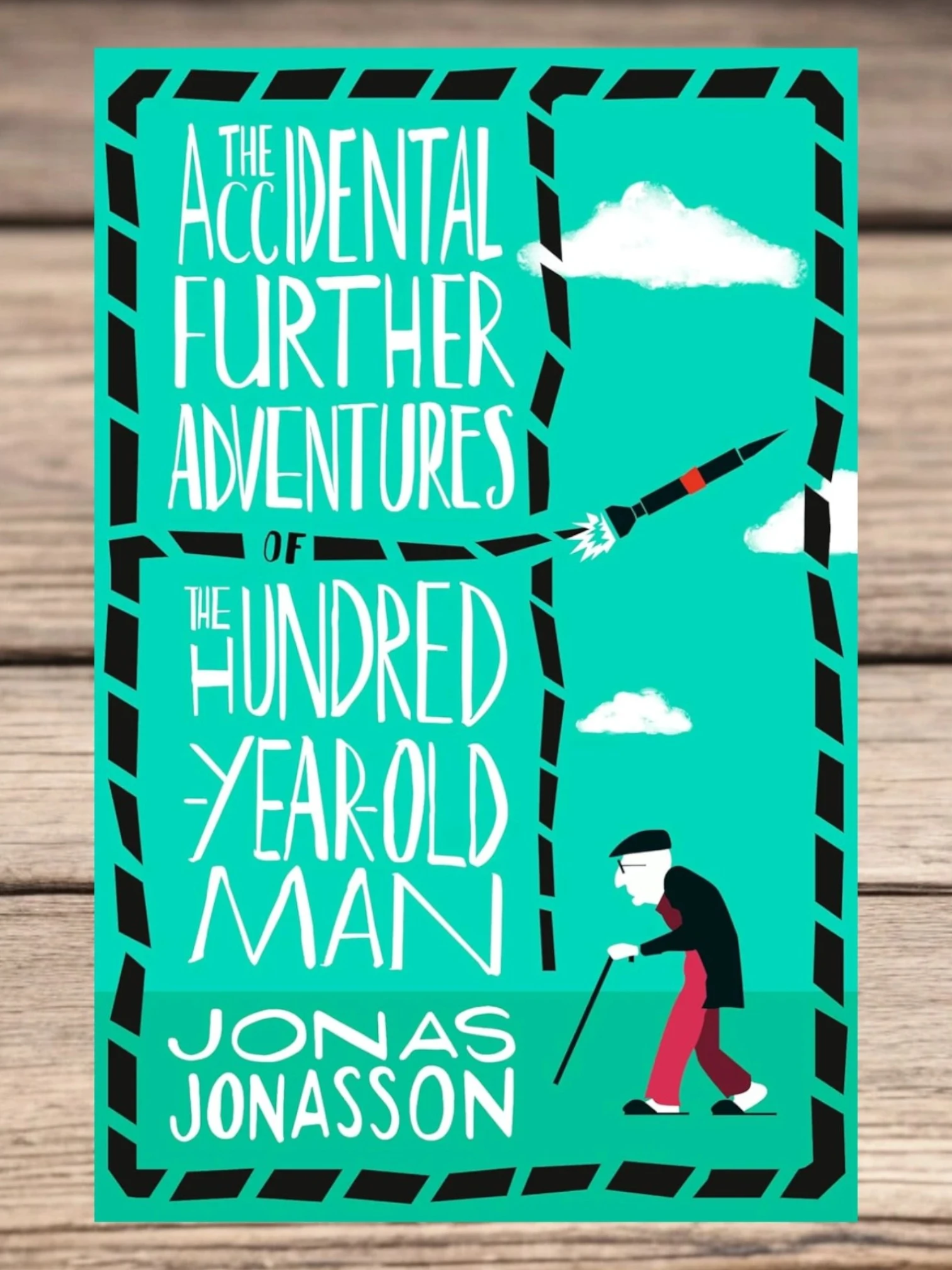 THE ACCIDENTAL FURTHER ADVENTURES OF THE HUNDRED-YEAR-OLD MAN