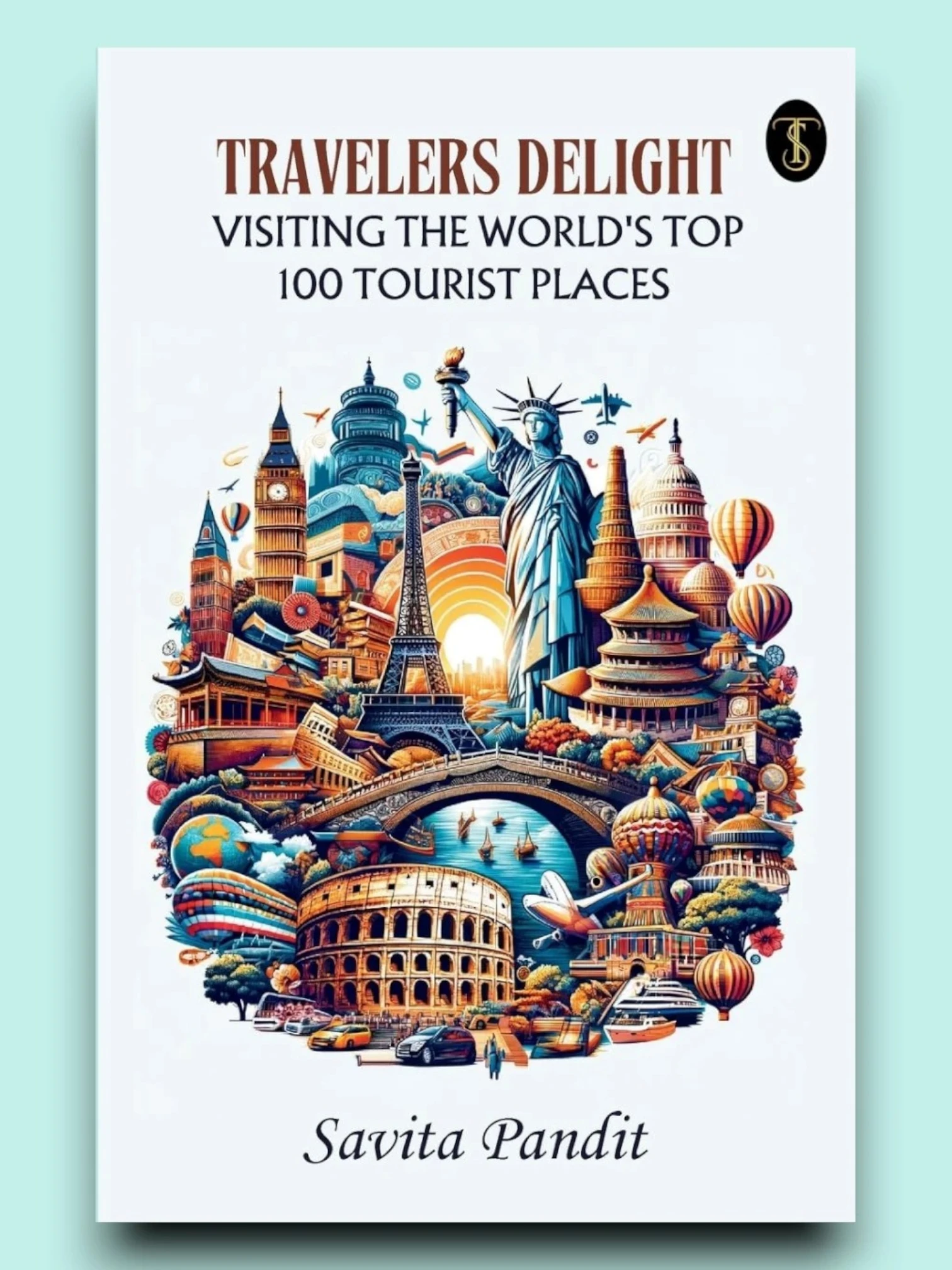 Traveler's Delight Visiting The World's Top 100 Tourist Places