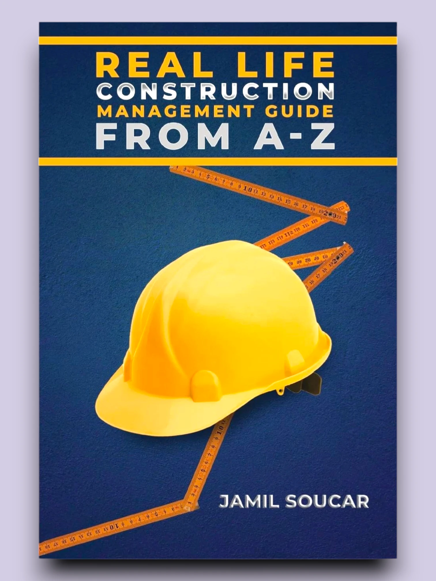 Real Life Construction Management Guide From A - Z