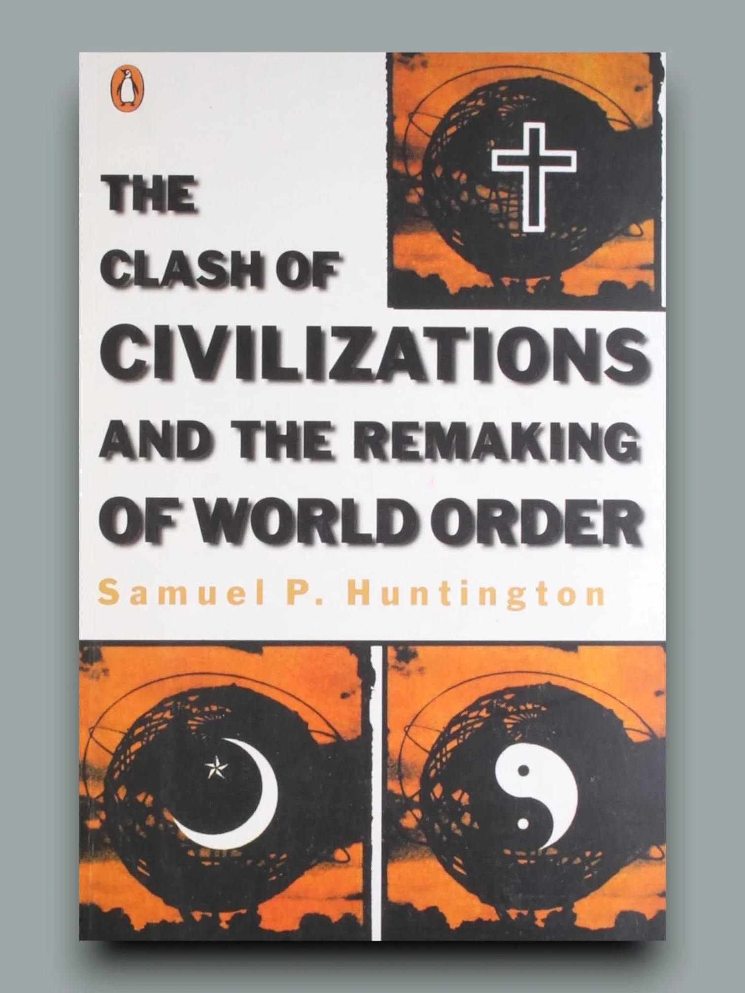 THE CLASH OF CIVILIZATIONS AND THE REMAKING OF WORLD ORD
