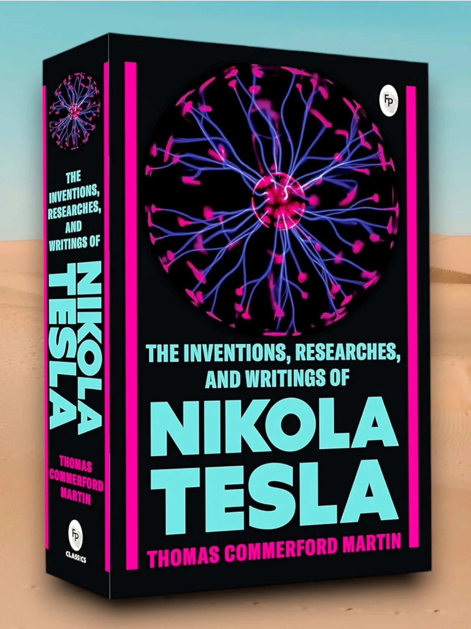 The Inventions, Researches, and Writings of Nikola Tesla