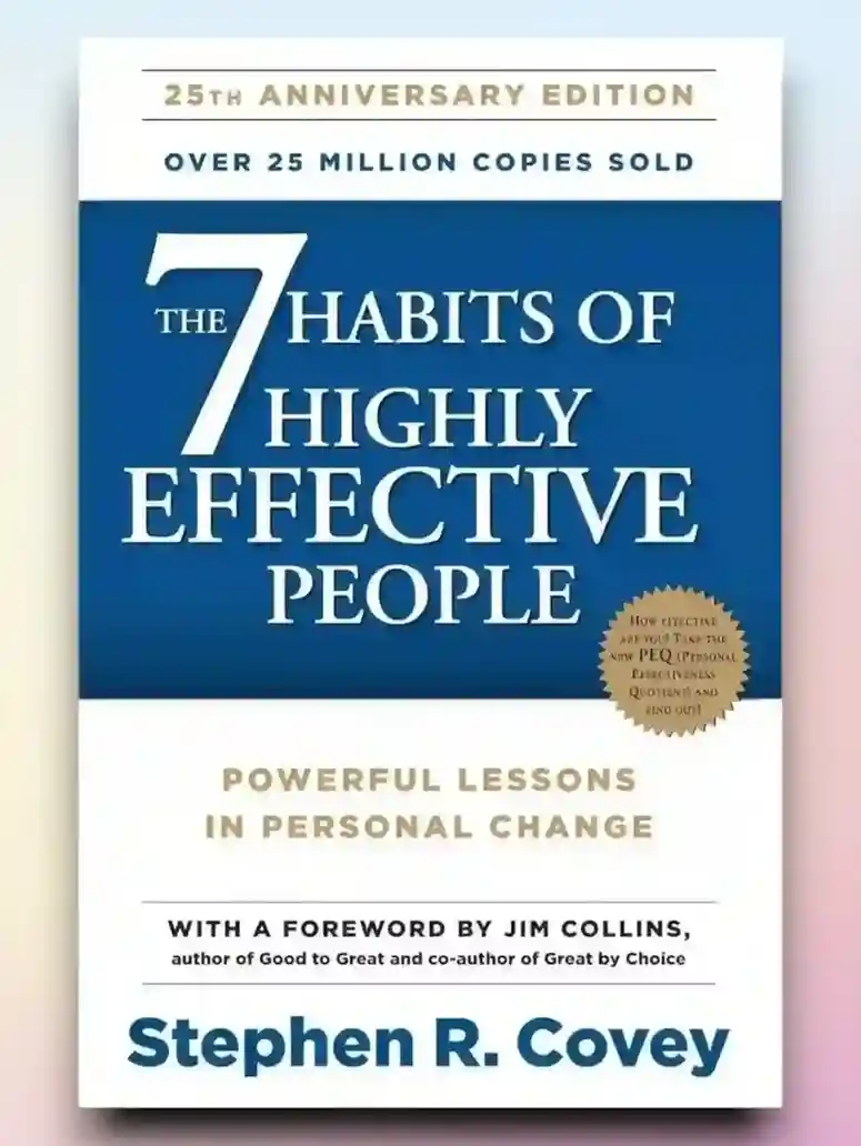 The 7 Habits of Highly Effective People