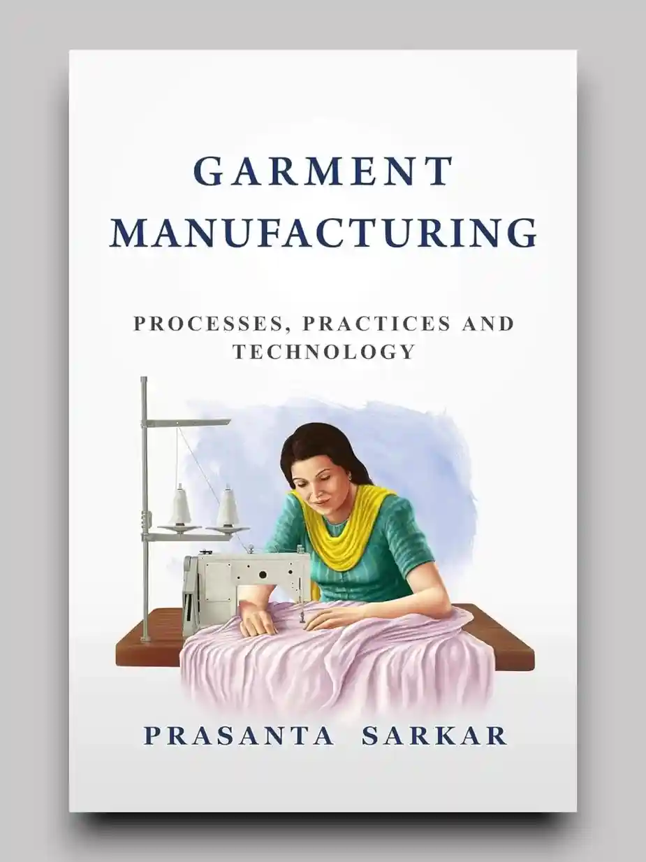 Garment Manufacturing: Processes, Practices and Technology