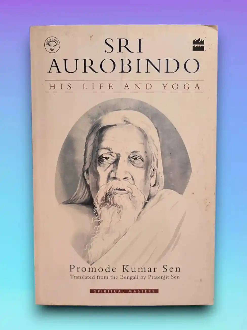 Sri Aurobindo His Life and Yoga