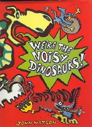 We're the Noisy Dinosaurs!