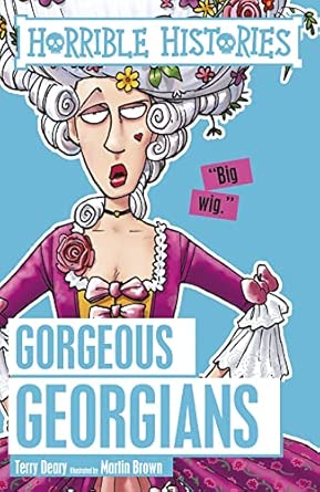 Horrible Histories: Gorgeous Georgian