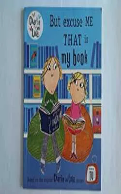 Charlie And Lola: But Excuse Me That Is My Book
