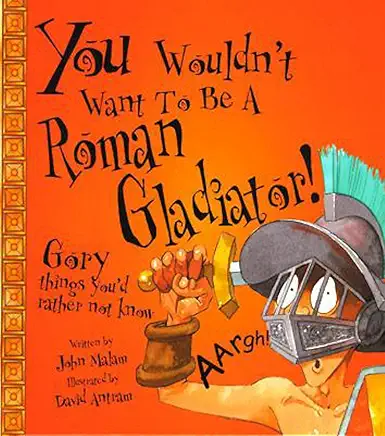 You Wouldn't Want To Be A Roman Gladiator