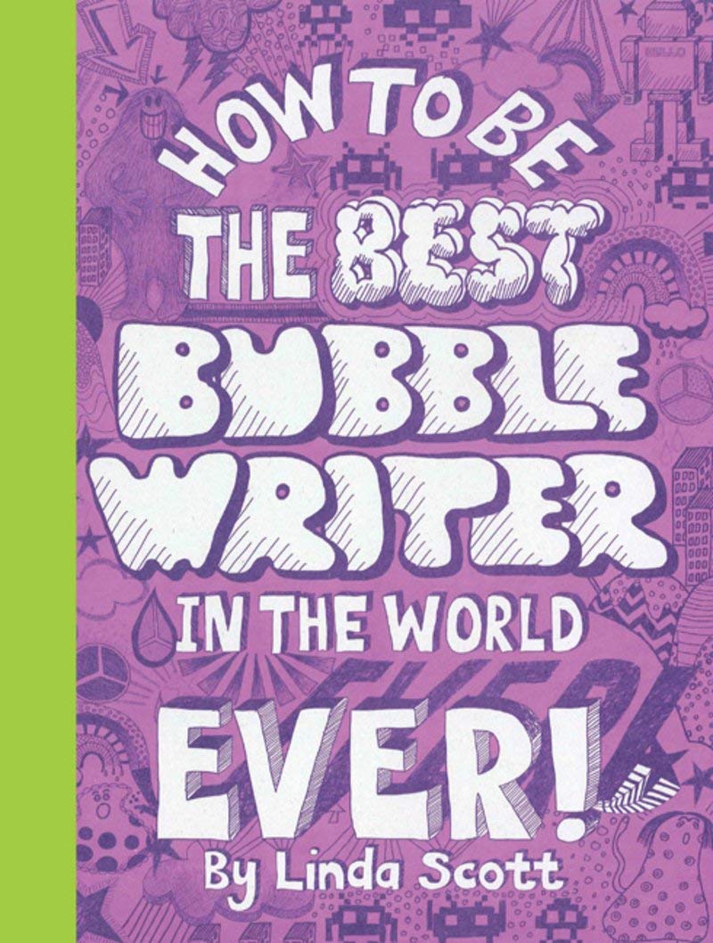 HOW TO BE THE BEST BUBBLE WRITER IN THE WORLD EVER