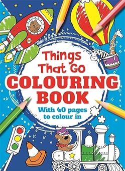 Things That Go Colouring Book