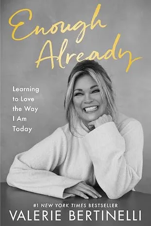 Enough Already: Learning to Love the Way I Am Today