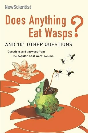 Does Anything Eat Wasps?: And 101 Other Questions (New Scientist)