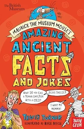 Maurice the Museum Mouse's Amazing Ancient Book of Facts and Jokes