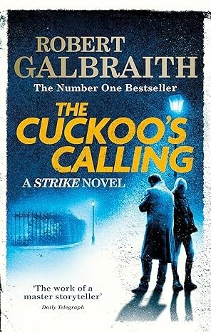 THE CUCKOO'S CALLING: CORMORAN STRIKE BOOK 1