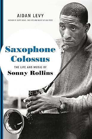 Saxophone Colossus: The Life and Music of Sonny Rollins