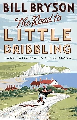 The Road to Little Dribbling: More Notes from a Small Island