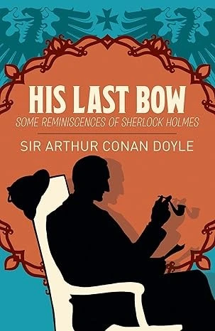 His Last Bow Some Reminiscences of Sherlock Holmes