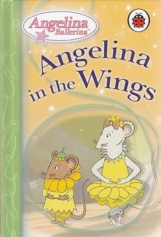 Angelina Ballerina: Angelina in the Wings