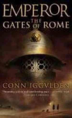 Emperor: The Gates of Rome: With an exclusive sneak peek at Conn Iggulden’s new novel NERO (Emperor Series Book 1)