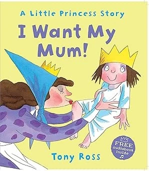 I Want My Mum! (Little Princess eBooks Book 18)