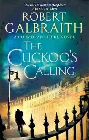 THE CUCKOO'S CALLING: CORMORAN STRIKE BOOK 1