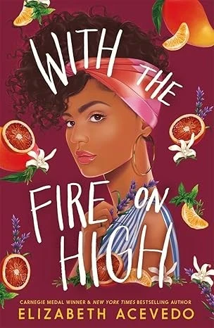With The Fire on High: From the winner of the CILIP Carnegie Medal 2019