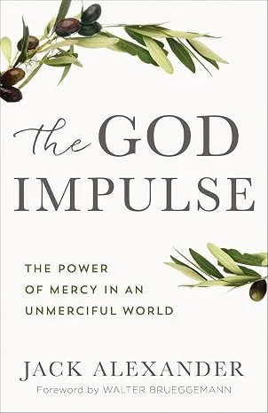 God Impulse: The Power of Mercy in an Unmerciful World