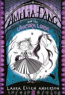 Amelia Fang And The Unicorn Lords
