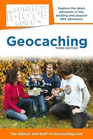 The Complete Idiot's Guide to Geocaching, 3rd Edition