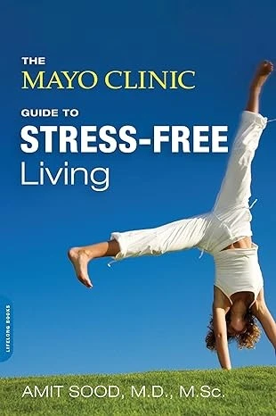 THE MAYO CLINIC GUIDE TO STRESS-FREE LIVING