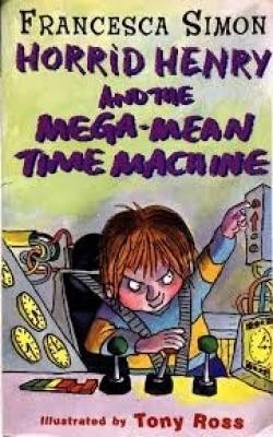 HORRID HENRY AND THE MEGA MEAN TIME MACHINE