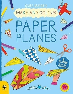 Make & Colour Paper Planes: 8 Planes to Cut out and Colour