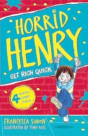 HORRID HENRY GETS RICH QUICK