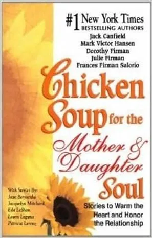 Chicken Soup for The Mother and Daughter Soul