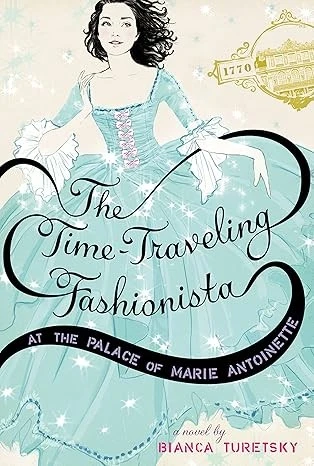 THE TIME-TRAVELING FASHIONISTA AT THE PALACE OF MARIE ANTOINETTE